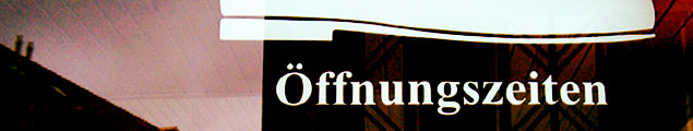 &Ouml;ffnungszeiten